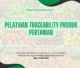 PELATIHAN PELATIHAN TRACEABILITY PRODUK PERTANIAN JAKARTA