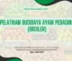 PELATIHAN PELATIHAN BUDIDAYA AYAM PEDAGING (BROILER) JAKARTA