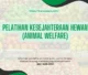 PELATIHAN PELATIHAN KESEJAHTERAAN HEWAN (ANIMAL WELFARE) JAKARTA